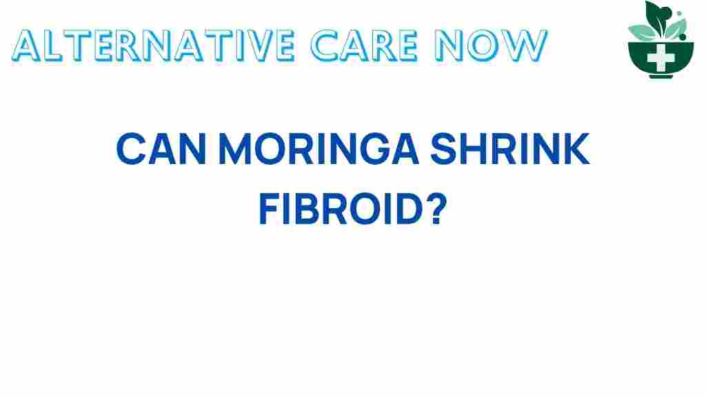 can-moringa-shrink-fibroids