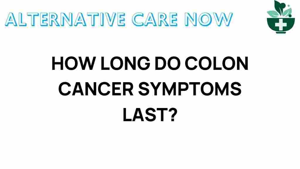 how-long-colon-cancer-symptoms-last