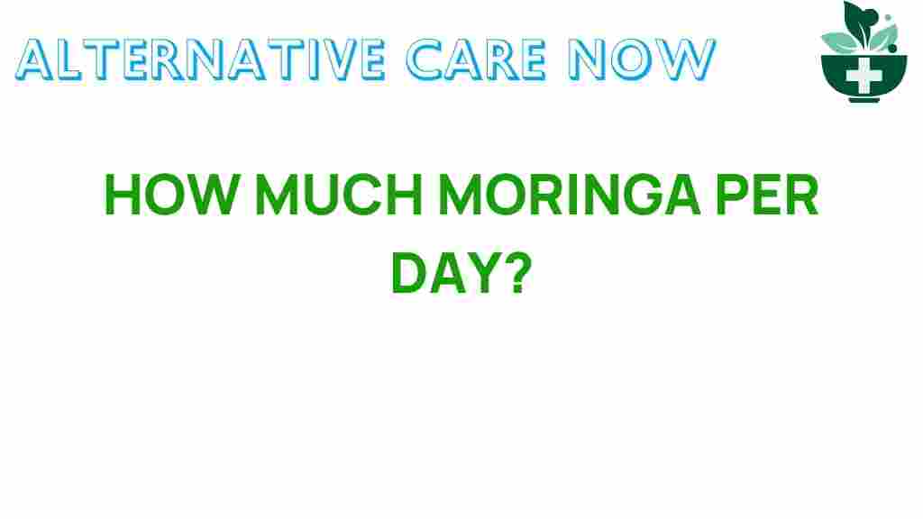 how-much-moringa-per-day