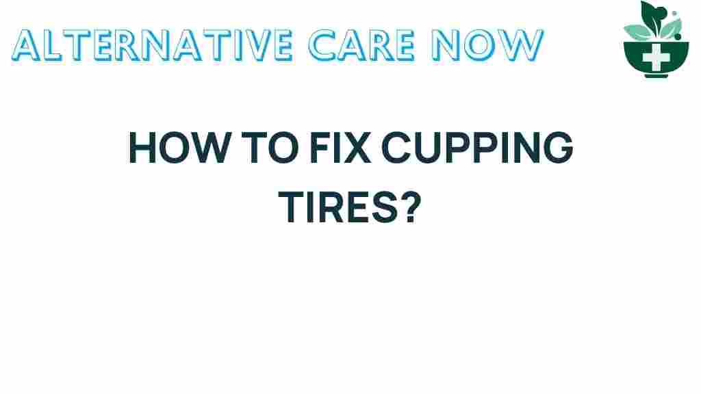 cupping-tires-fix