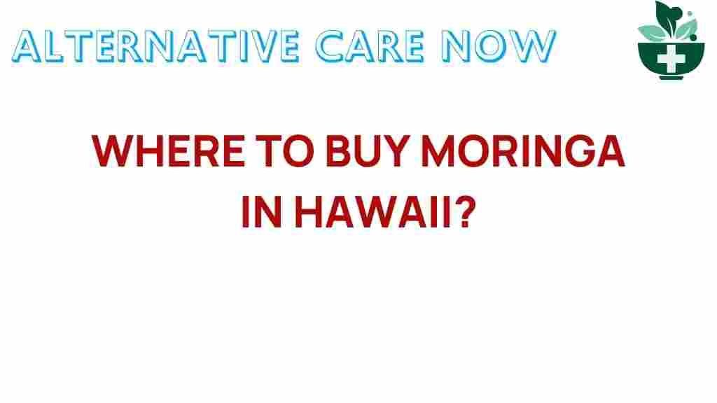 where-to-buy-moringa-in-hawaii