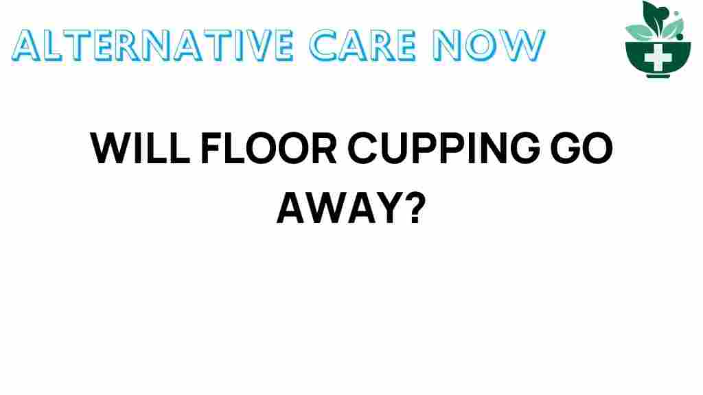 floor-cupping-trend-or-future